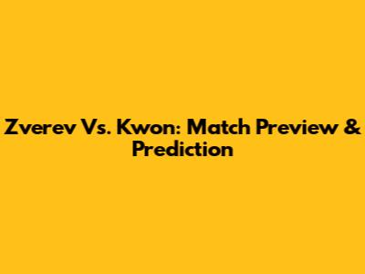 Zverev Vs. Kwon: Match Preview & Prediction